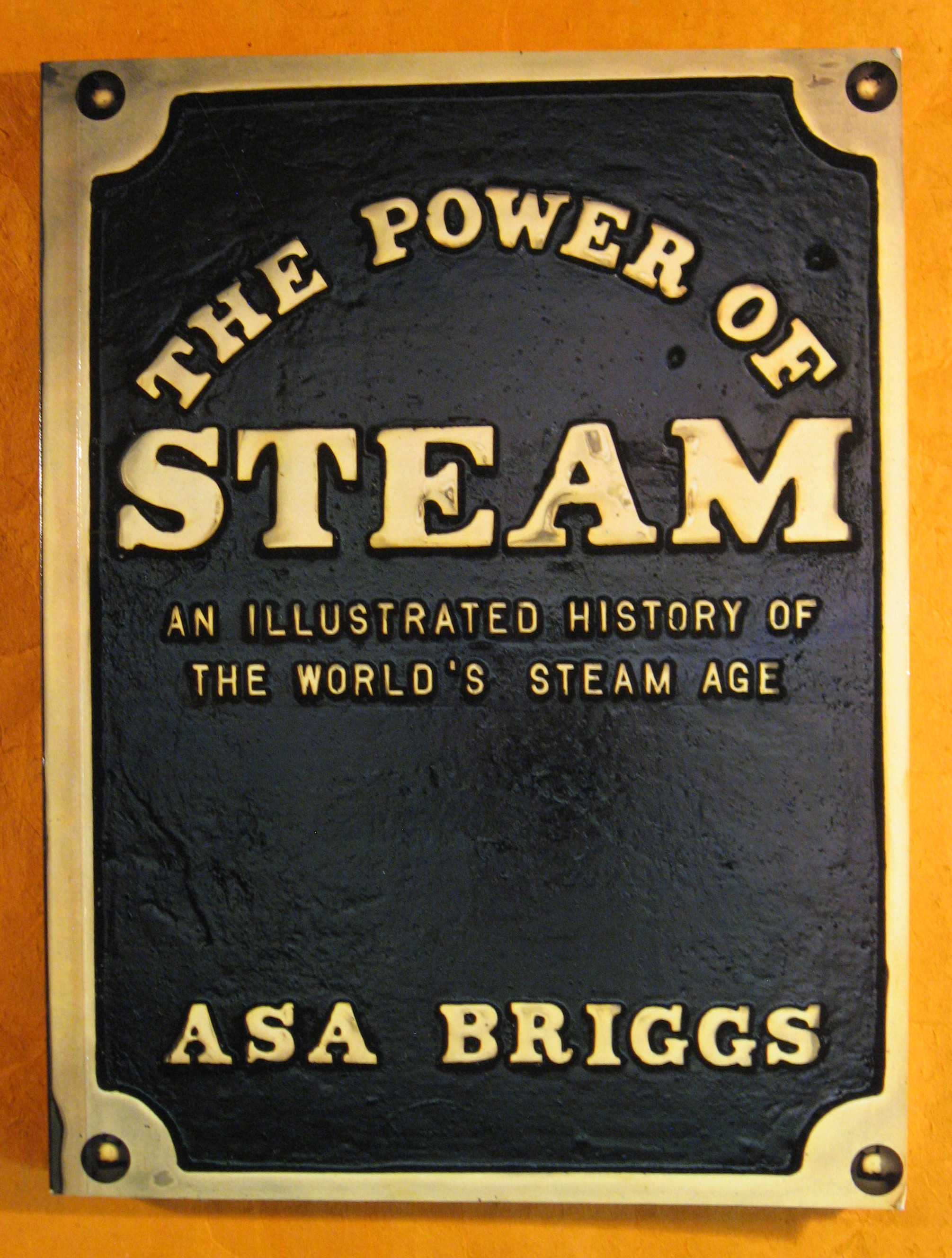 Image for The Power of Steam: An Illustrated History of the World's Steam Age