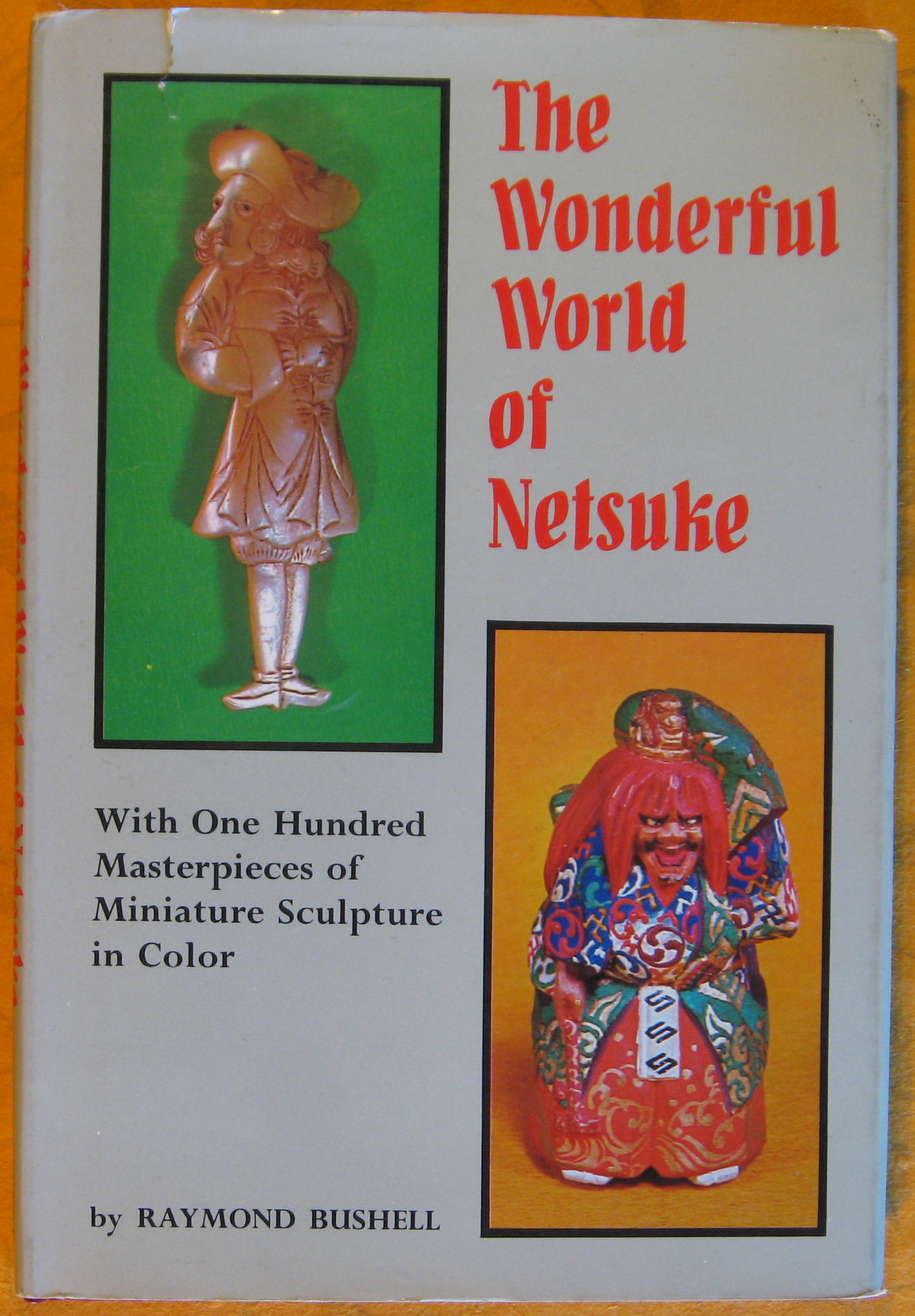 Image for The Wonderful World of Netsuke: With 100 Masterpieces of Miniature Sculpture in Color