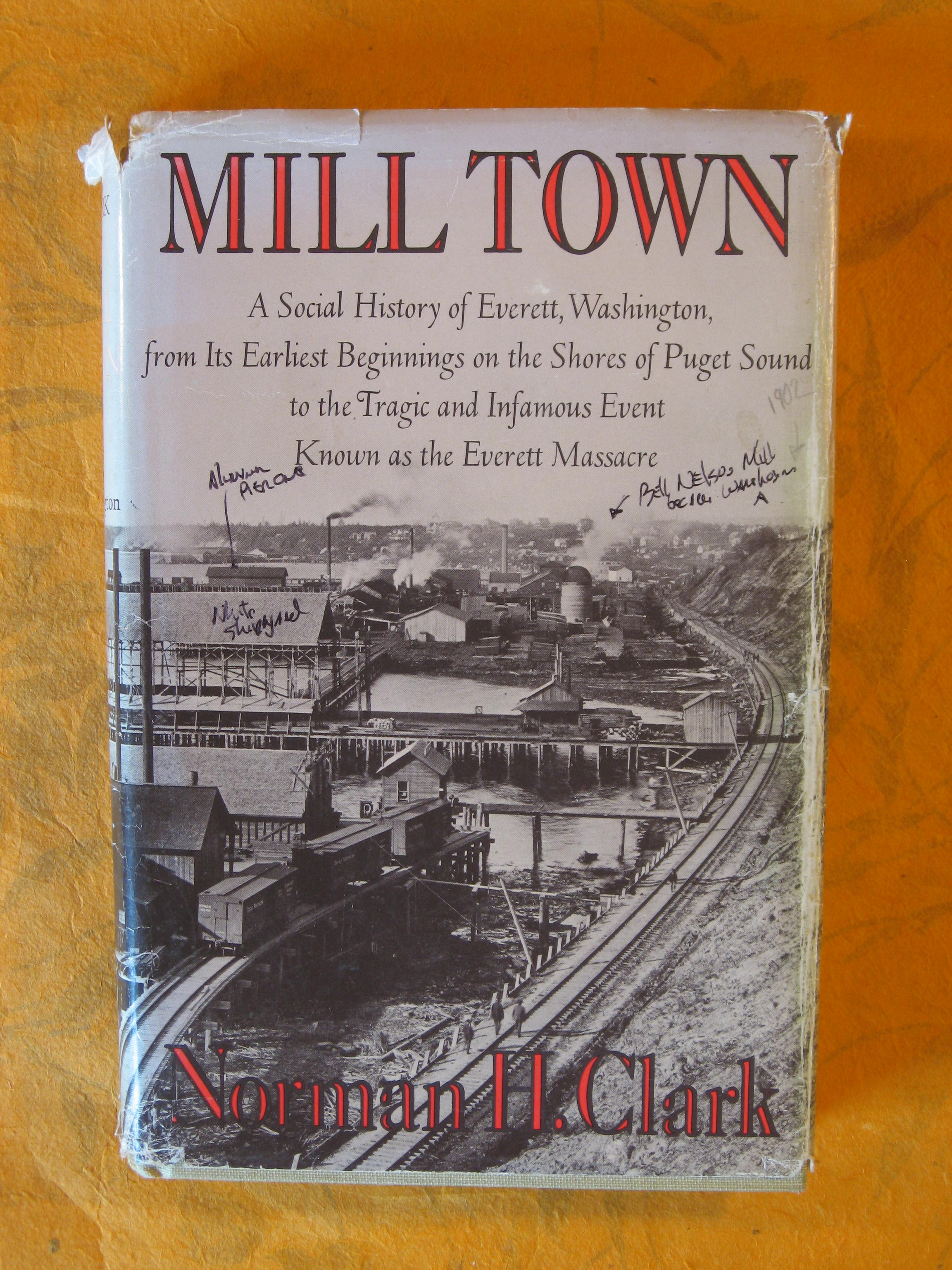 Image for Mill Town: A Social History of Everett, Washington, from its Earliest Beginnings on the Shores of Puget Sound to the Tragic and Infamous Event Known As the Everett Massacre
