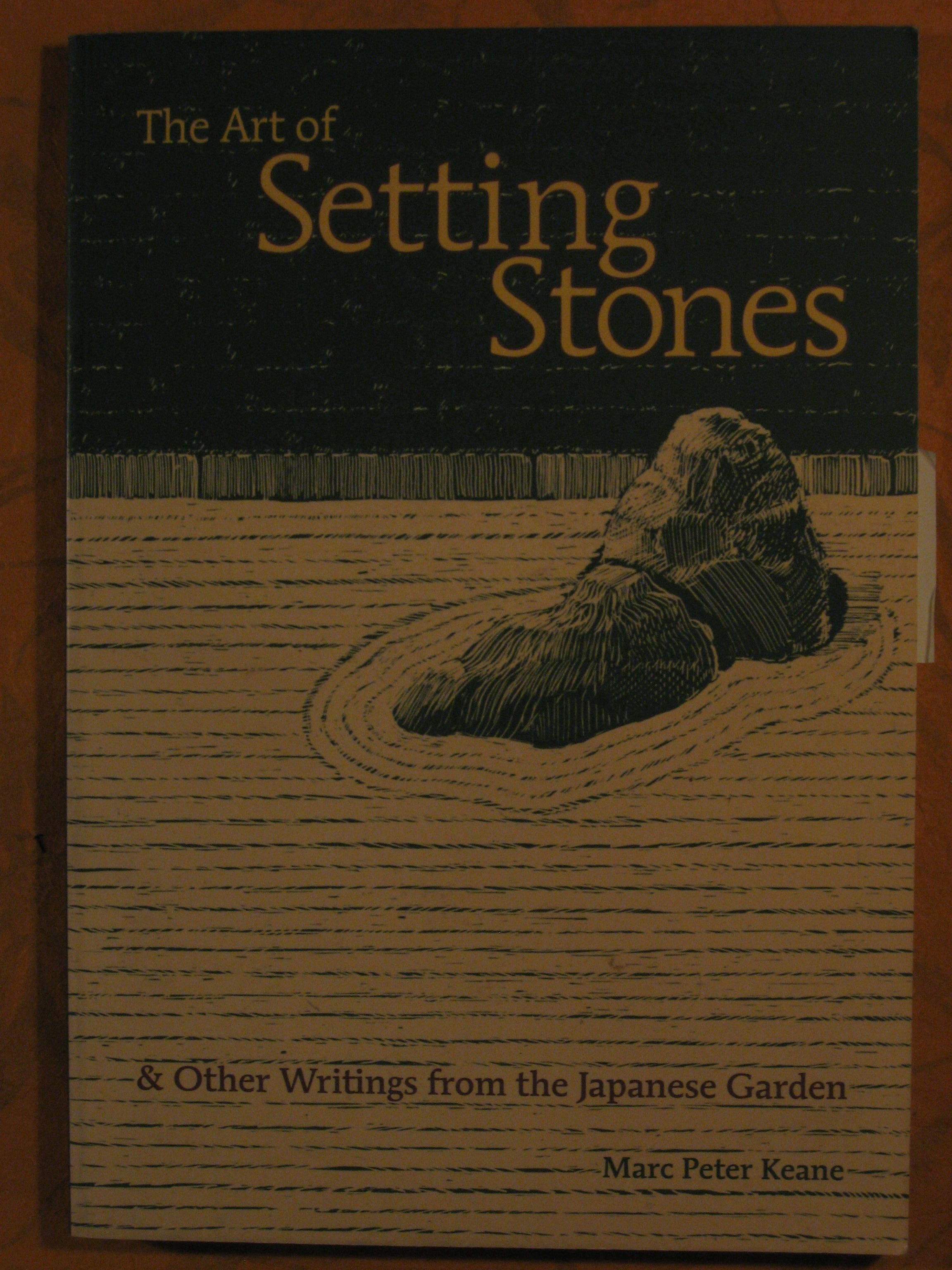 Image for The Art of Setting Stones: And Other Writings from the Japanese Garden