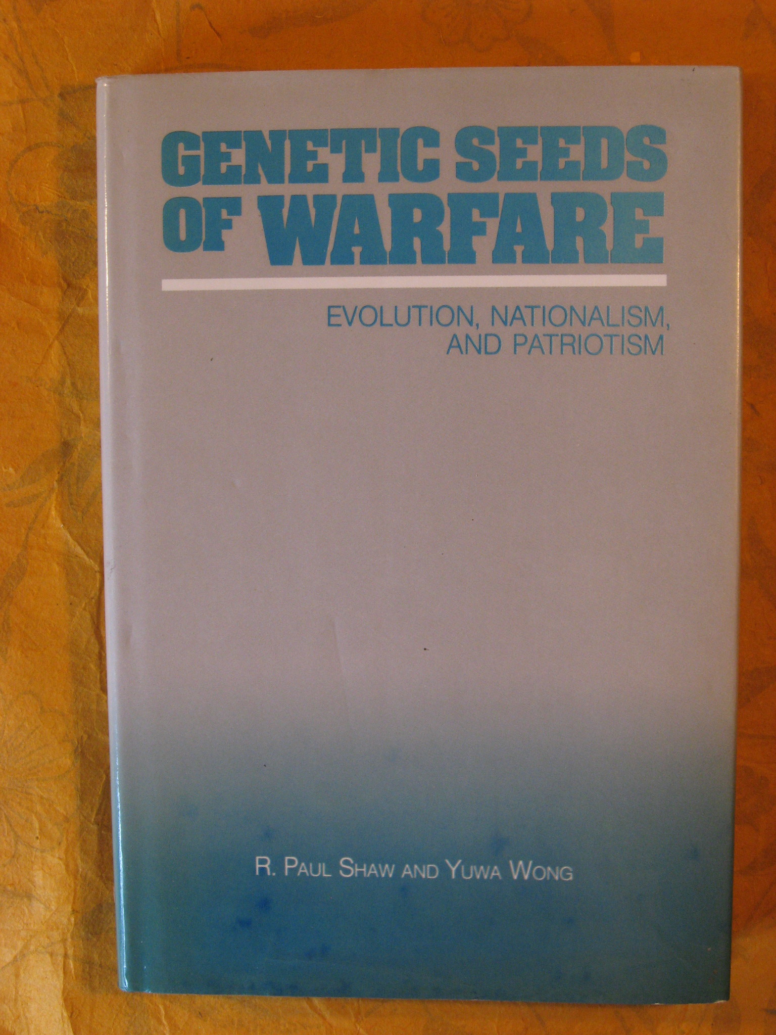 Image for Genetic Seeds of Warfare: Evolution, Nationalism, and Patriotism