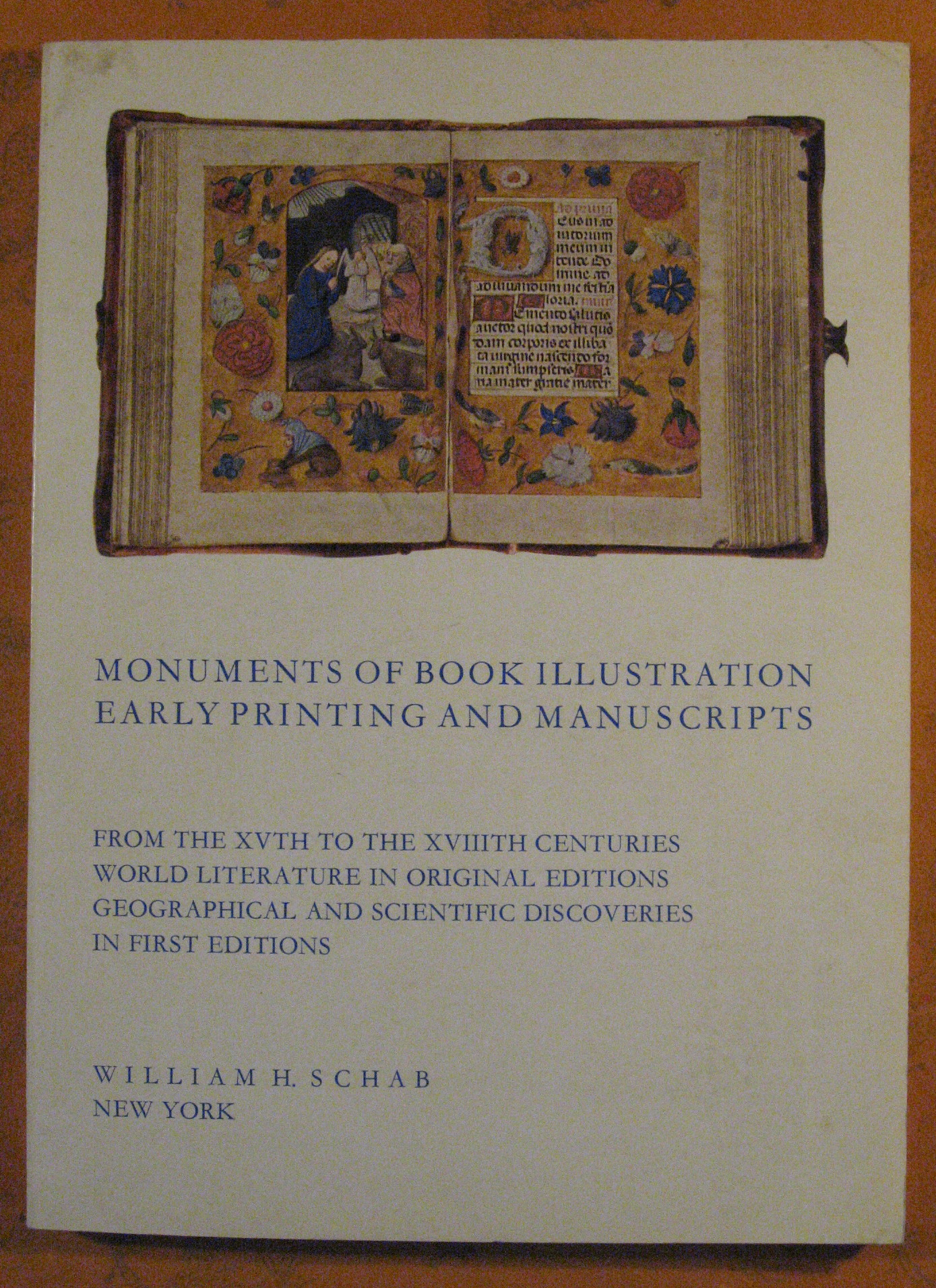 Image for Monuments of Book Illustration, Early Printing and Manuscripts: From the XVth to the XVIIIth Centuries World Literature in Original Editions, Geographical and Scientific Discoveries in First Editions: Catalogue 27