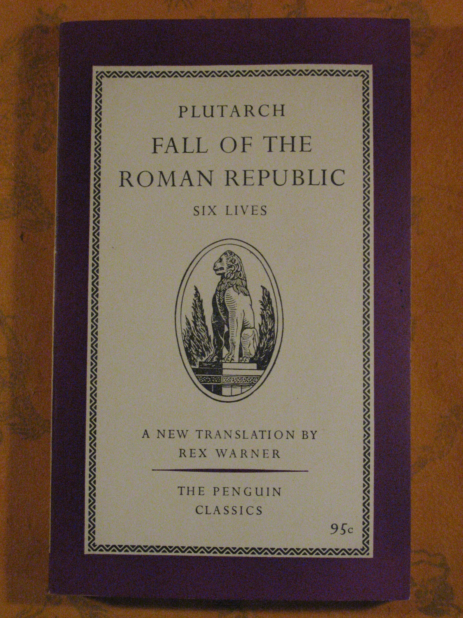 Image for Fall of the Roman Republic: Six Lives By Plutarch: Marius, Sulla, Crassus, Pompey, Caesar, Cicero