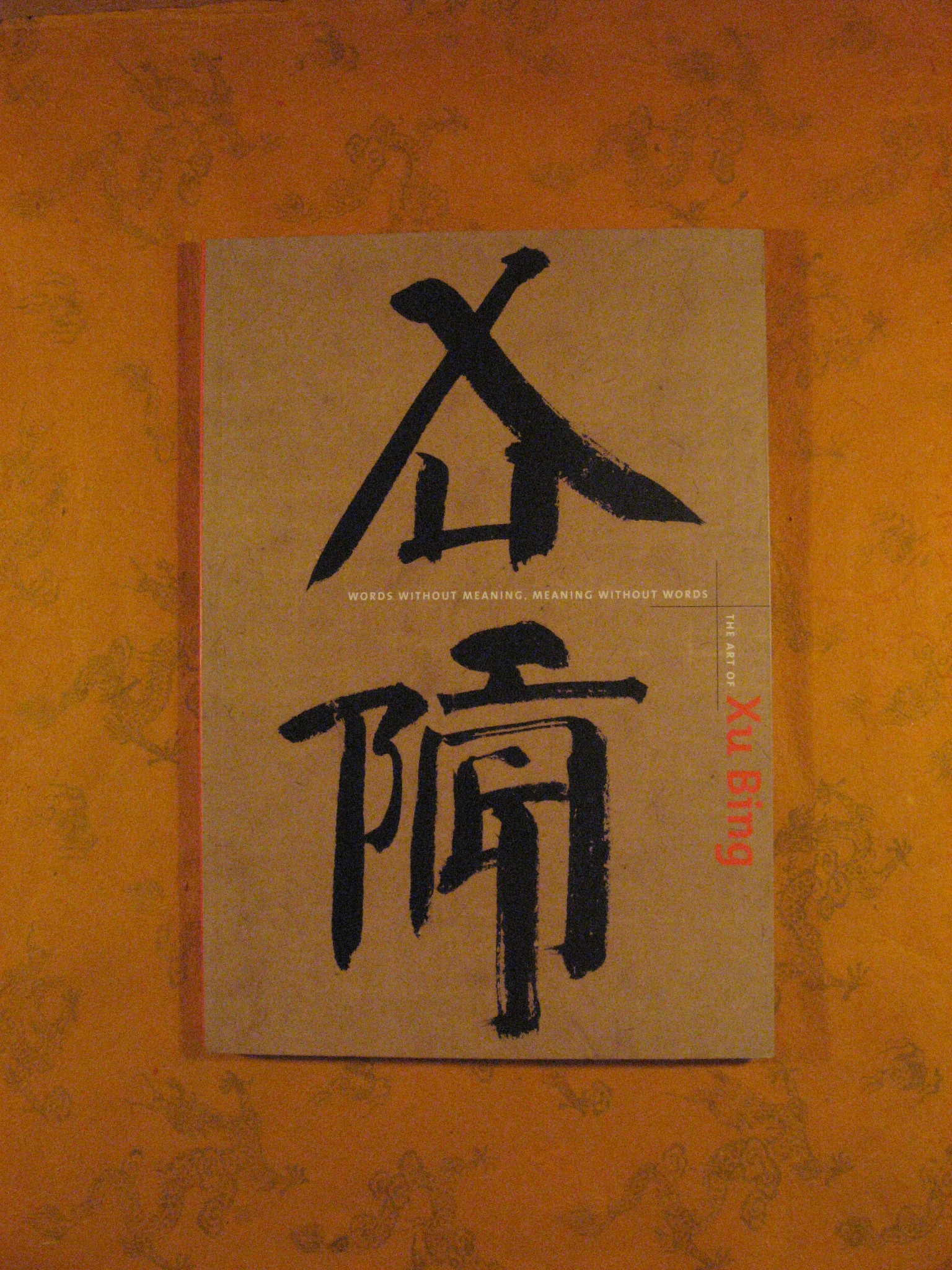 The Art of Xu Bing Words Without Meaning, Meaning Without Words (Asian Art and Culture)