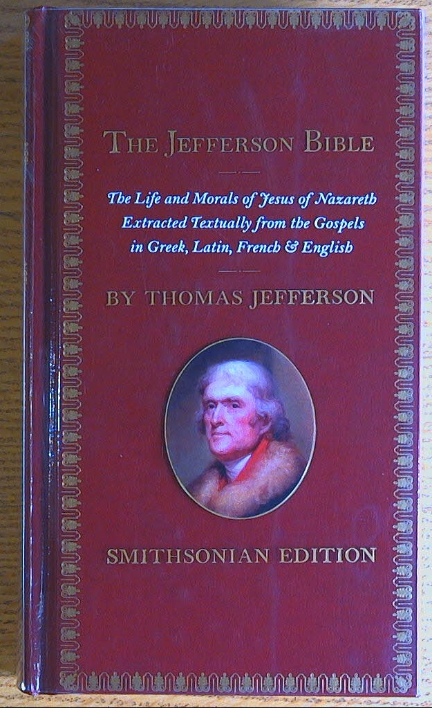Image for The Jefferson Bible: The Life and Morals of Jesus of Nazareth Extracted Textually from the Gospels in Greek, Latin, French, and English