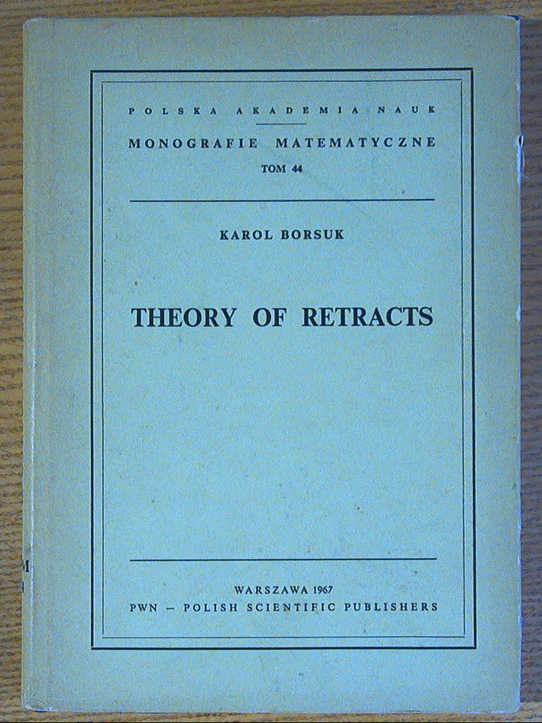 Image for Theory of Retracts  (Polish Academy of Sciences Mathematical Monographs Vol. 44)