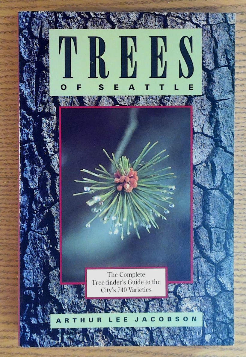 Image for Trees of Seattle: The Complete Tree-Finder's Guide to the City's 740 Varieties