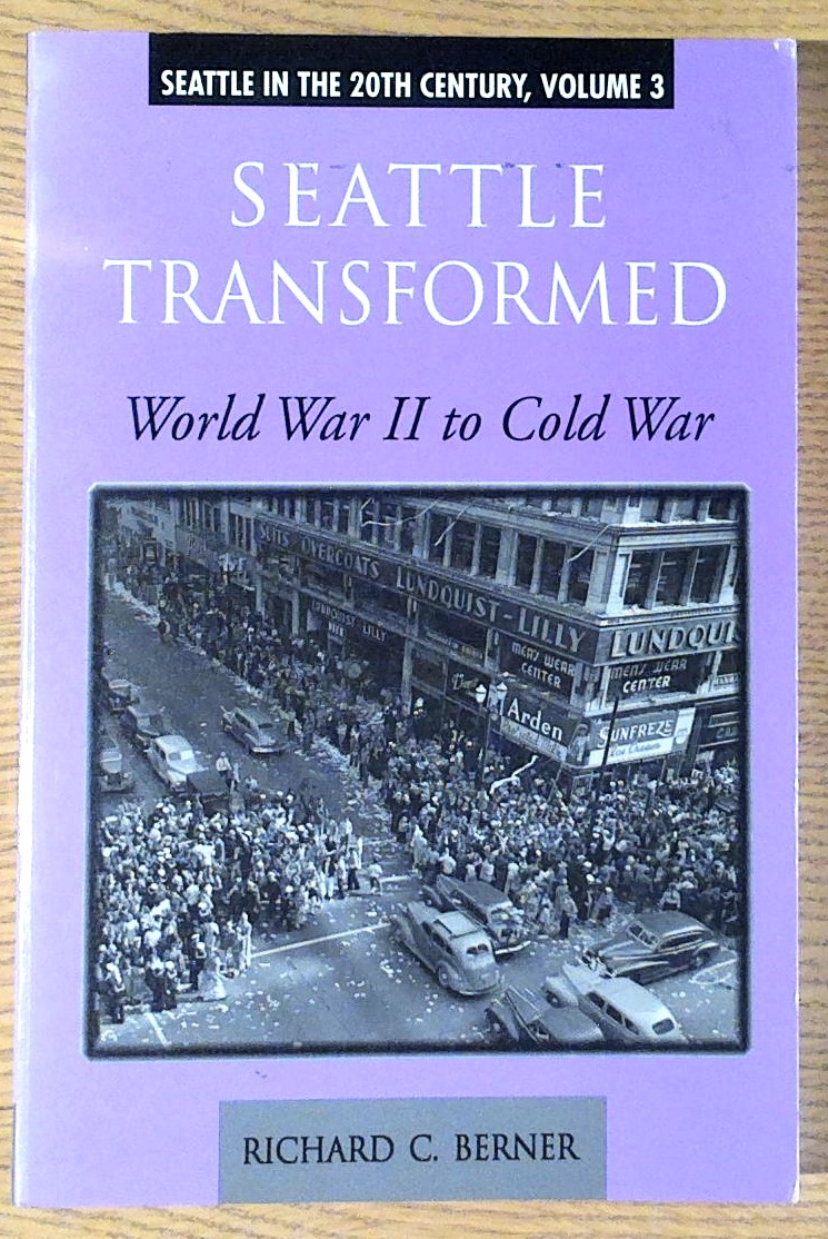 Image for Seattle Transformed: World War II to Cold War (Seattle in the 20th Century, Volume 3)