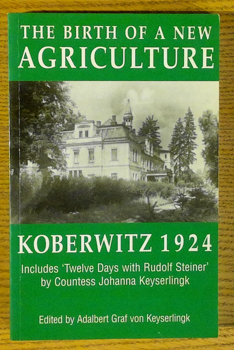 Image for The Birth of a New Agriculture: Koberwitz 1924