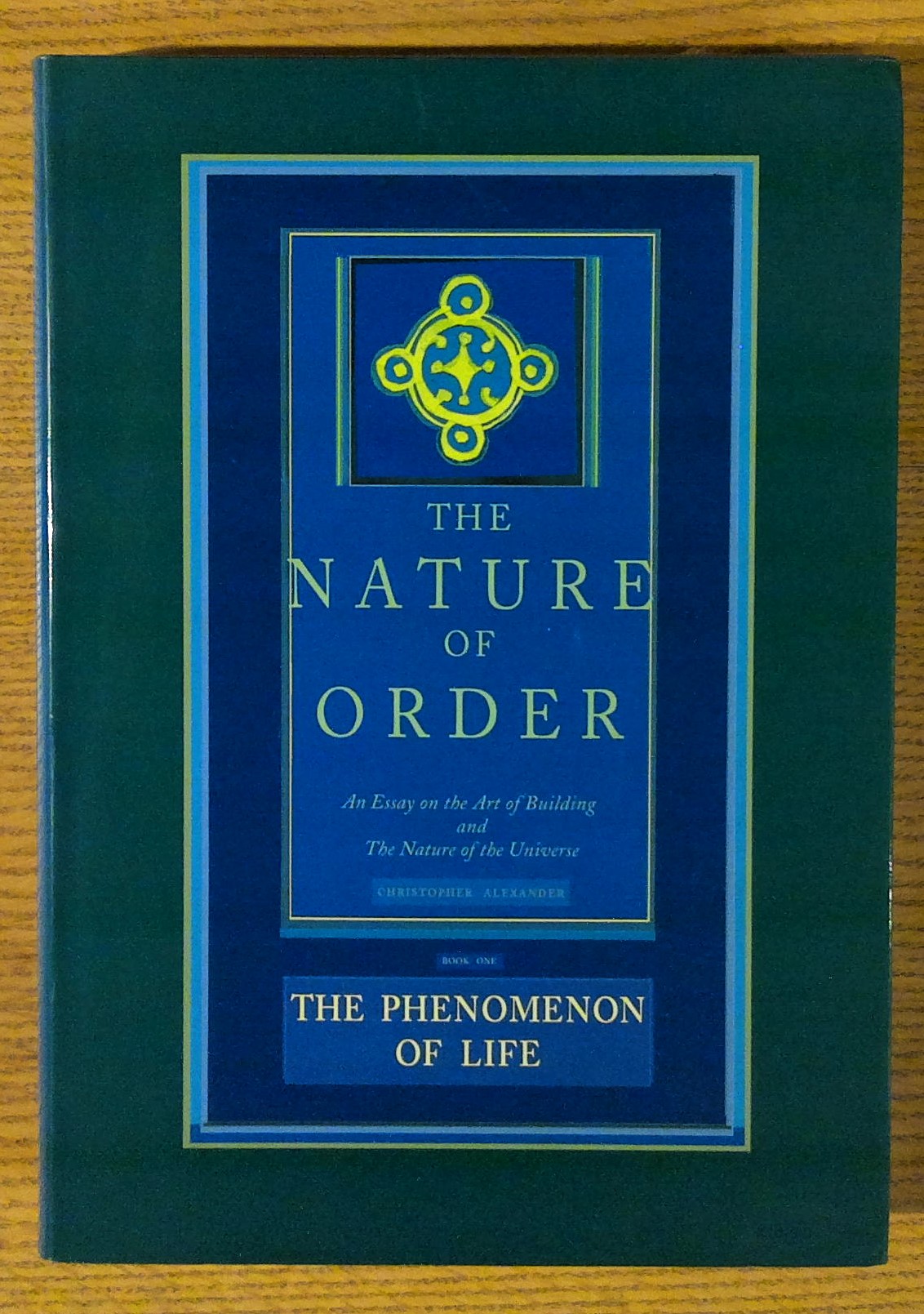 Image for The Nature of Order: An Essay on the Art of Building and the Nature of the Universe, Book One - The Phenomenon of Life