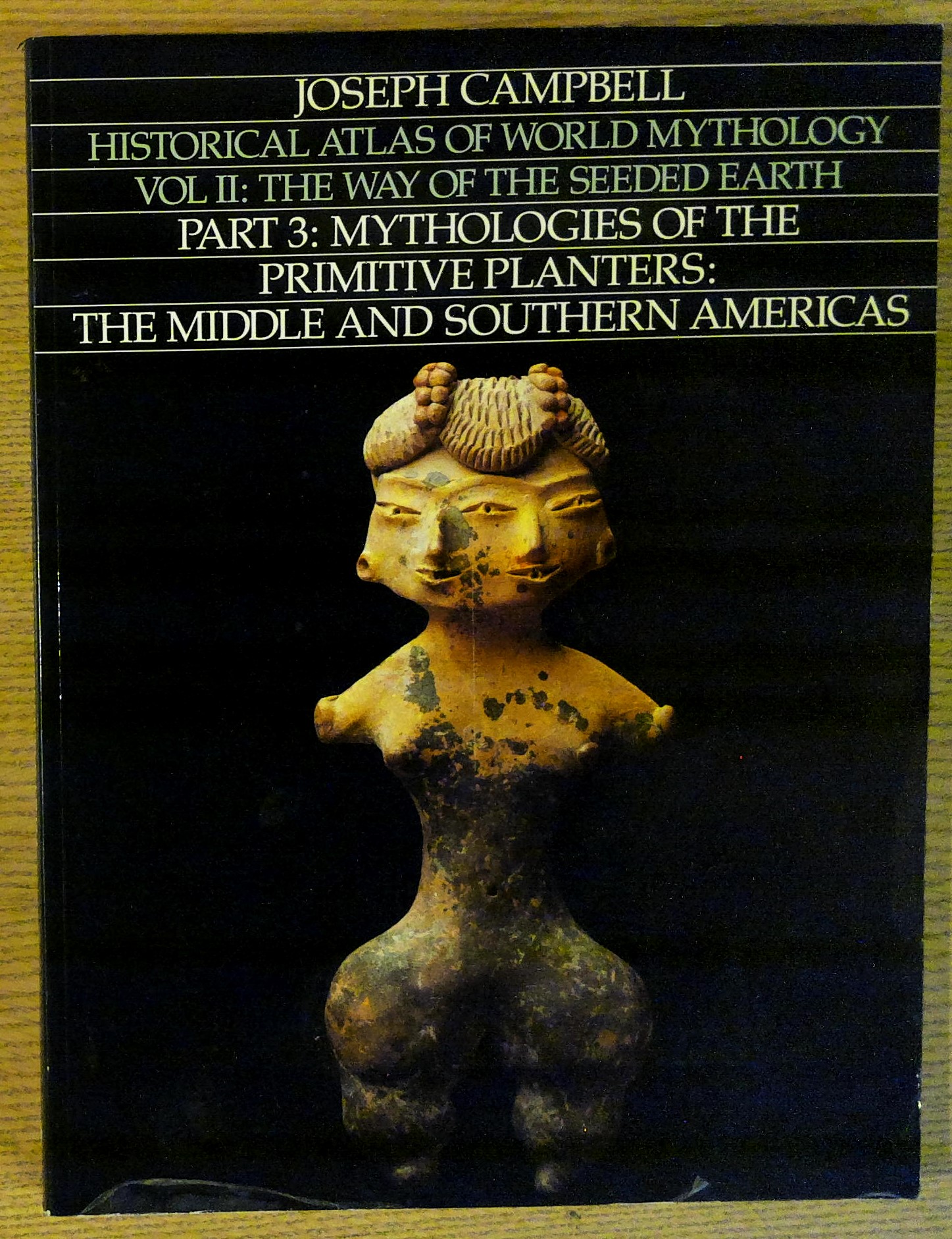 Image for Historical Atlas of World Mythology, Vol. II: The Way of the Seeded Earth, Part 3: Mythologies of the Primitive Planters: The Middle and Southern Americas