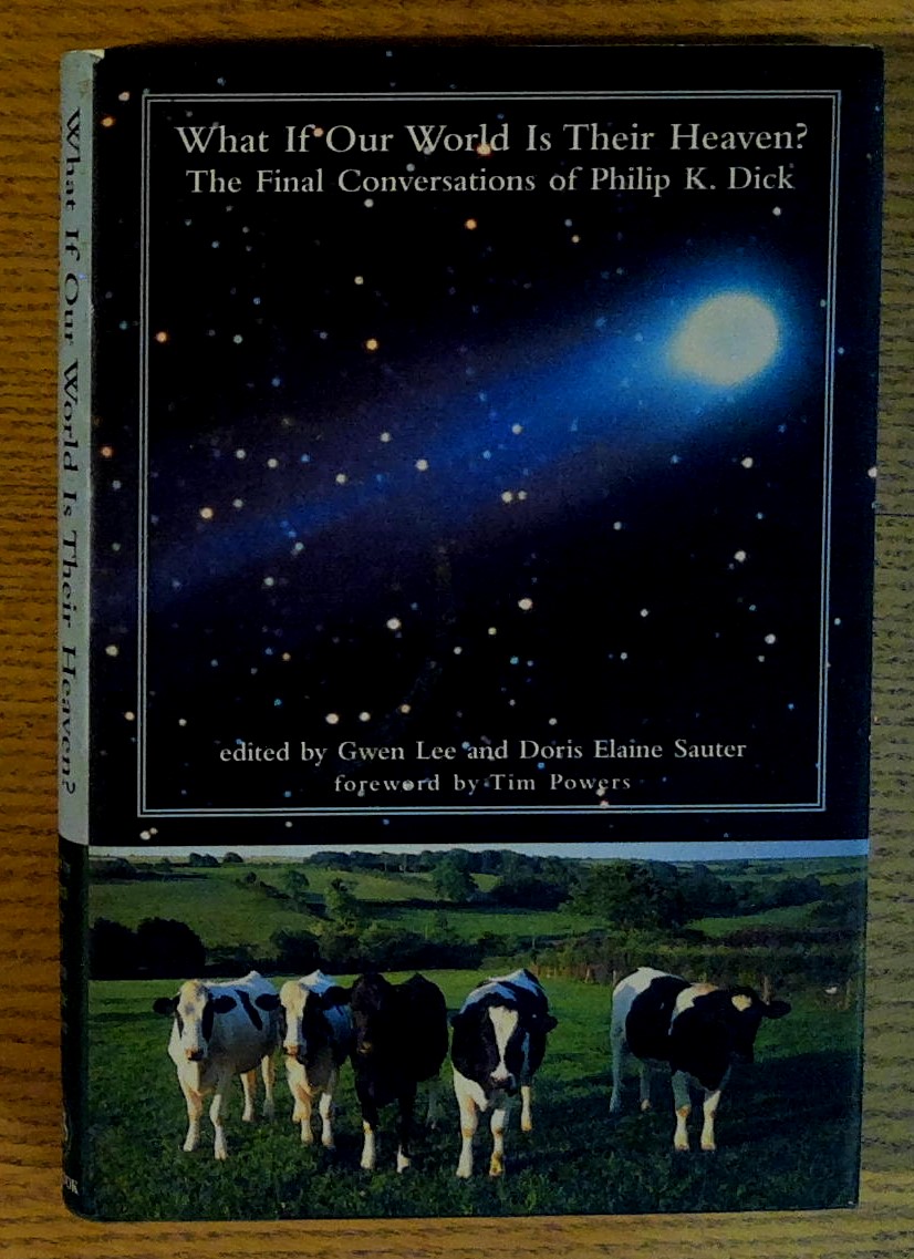 Image for What if Our World is Their Heaven?  The Final Conversations of Philip K. Dick