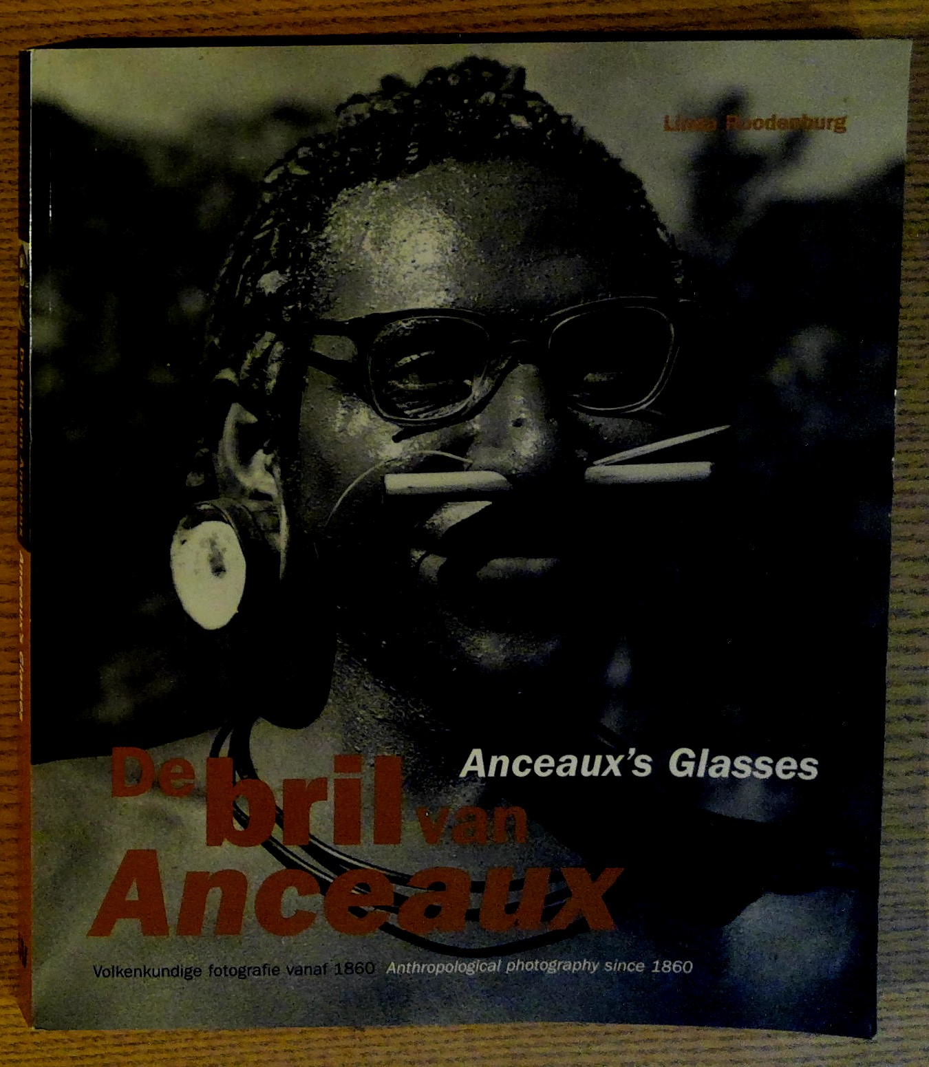 Image for De Bril Van Anceaux/Anceaux's Glasses: Volkenkundige Fotografie Vanaf 1860/Anthropological Photography Since 1860