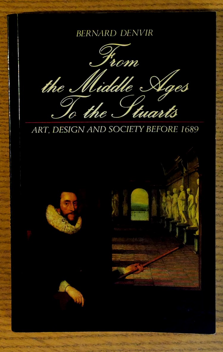 Image for From the Middle Ages to the Stuarts: Art, Design, and Society, Before 1689