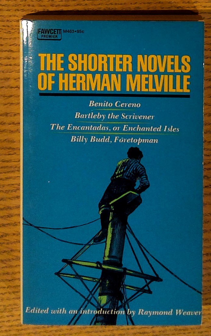 The Shorter Novels of Herman Melville: Benito Cereno; Bartley the Scrivener; The Encantadas, or Enchanted Isles; Billy Budd, Foretopman