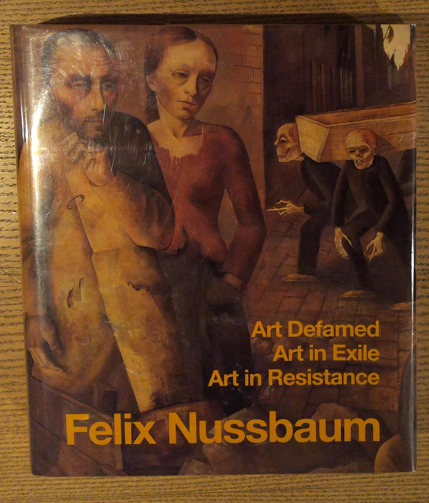 Felix Nussbaum: Art Defamed, Art in Exile, Art in Resistance - A Biography