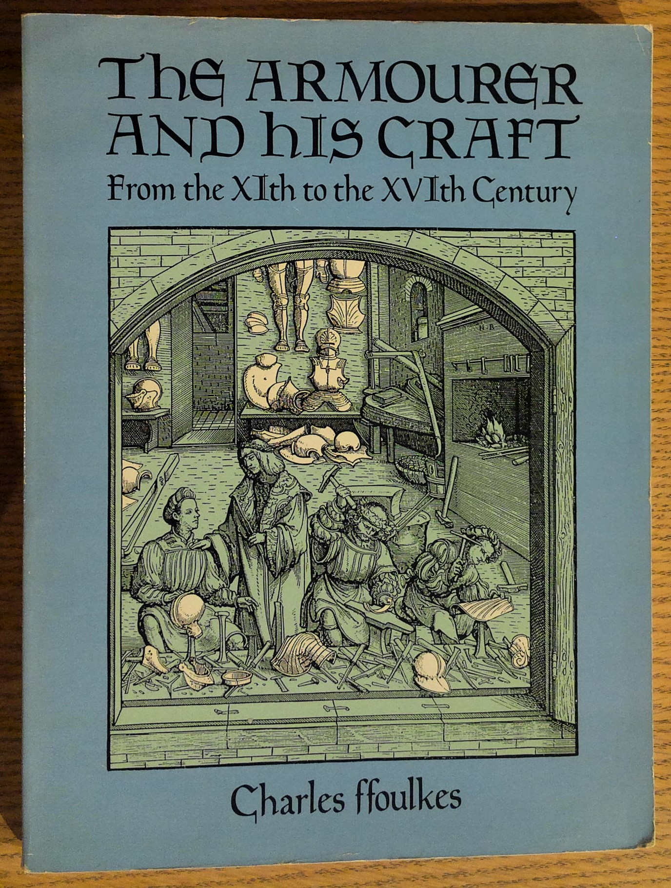 The Armourer and His Craft: From the XIth to the XVIth Century