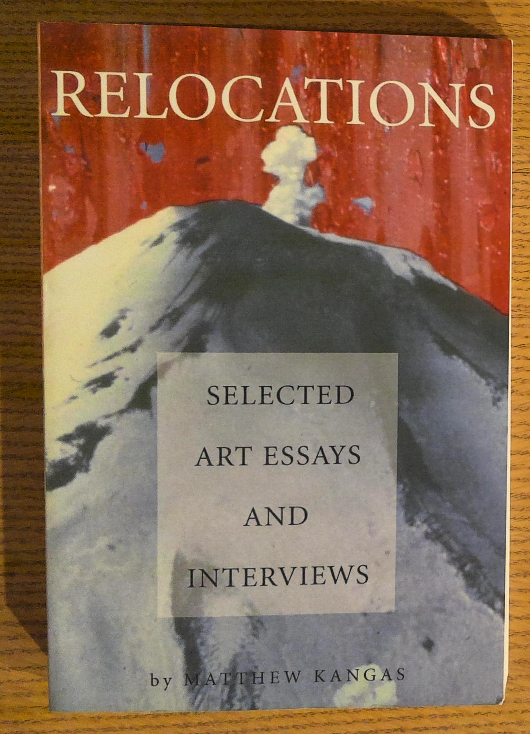Relocations: Selected Art Essays and Interviews