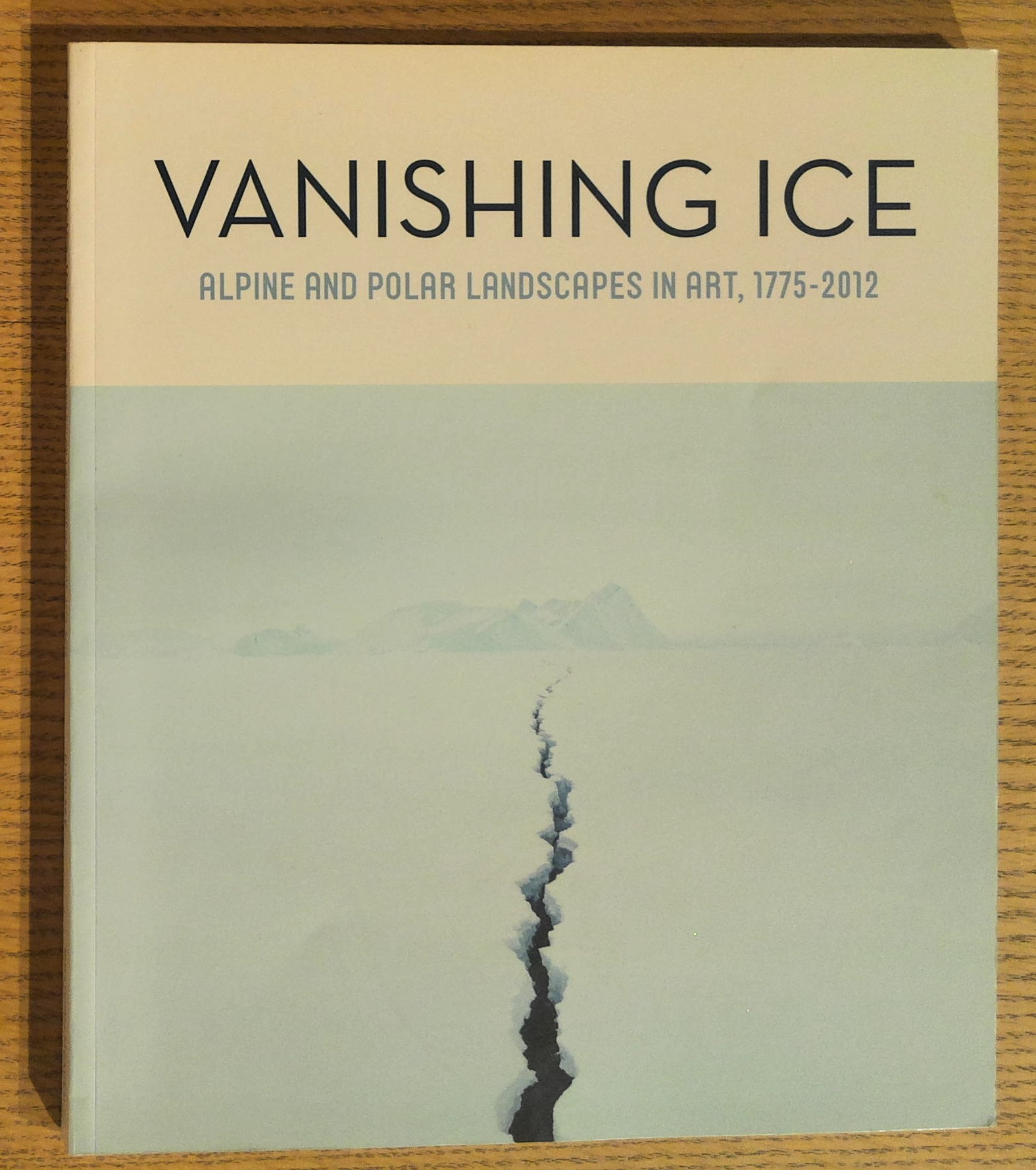 Vanishing Ice: Alpine and Polar Landscapes in Art, 1775-2012
