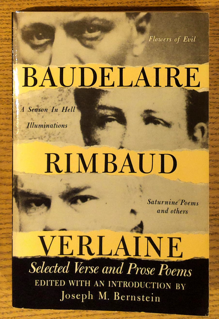 Baudelaire Rimbaud and Verlaine: Selected Verse and Prose Poems