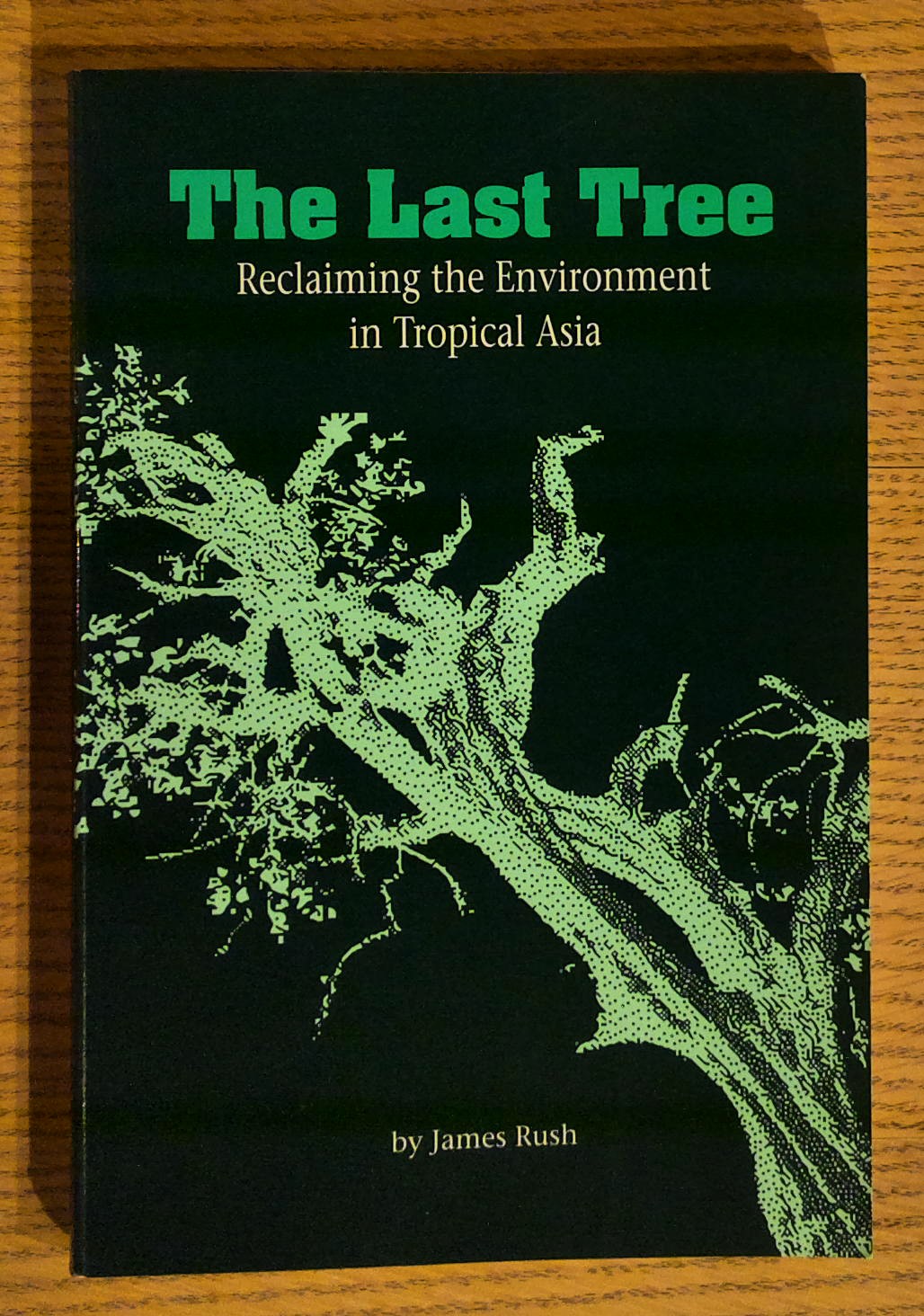 The Last Tree: Reclaiming The Environment In Tropical Asia