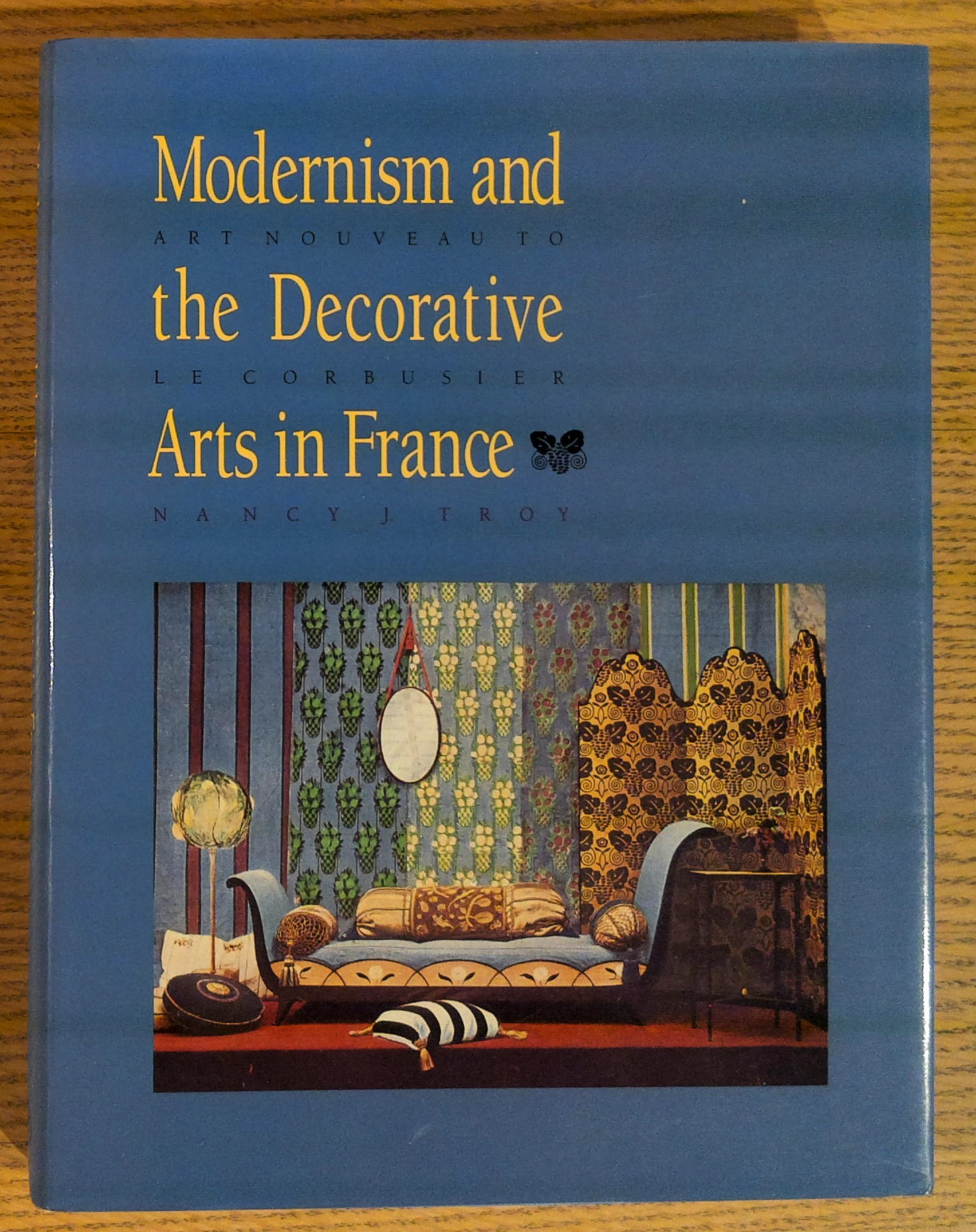 Modernism and the Decorative Arts in France: Art Nouveau to Le Corbusier