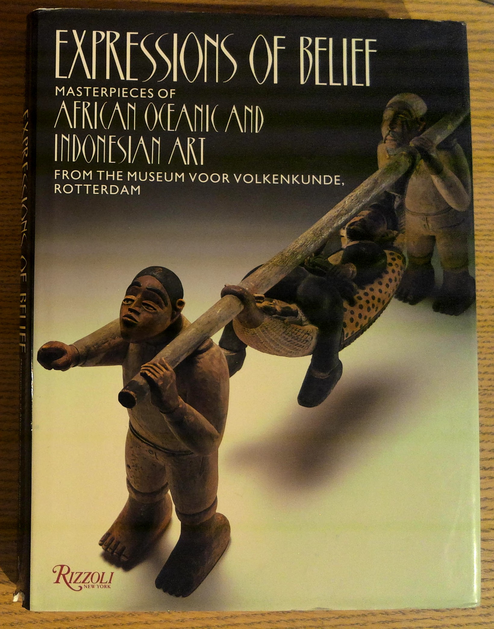 Expressions of Belief: Masterpieces of African, Oceanic, and Indonesian Art from the Museum Voor Volkenkunde, Rotterdam