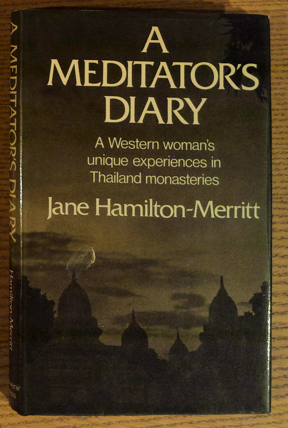 A Meditator's Diary. A Western Woman's Unnique Experiences in Thailand Monasteries