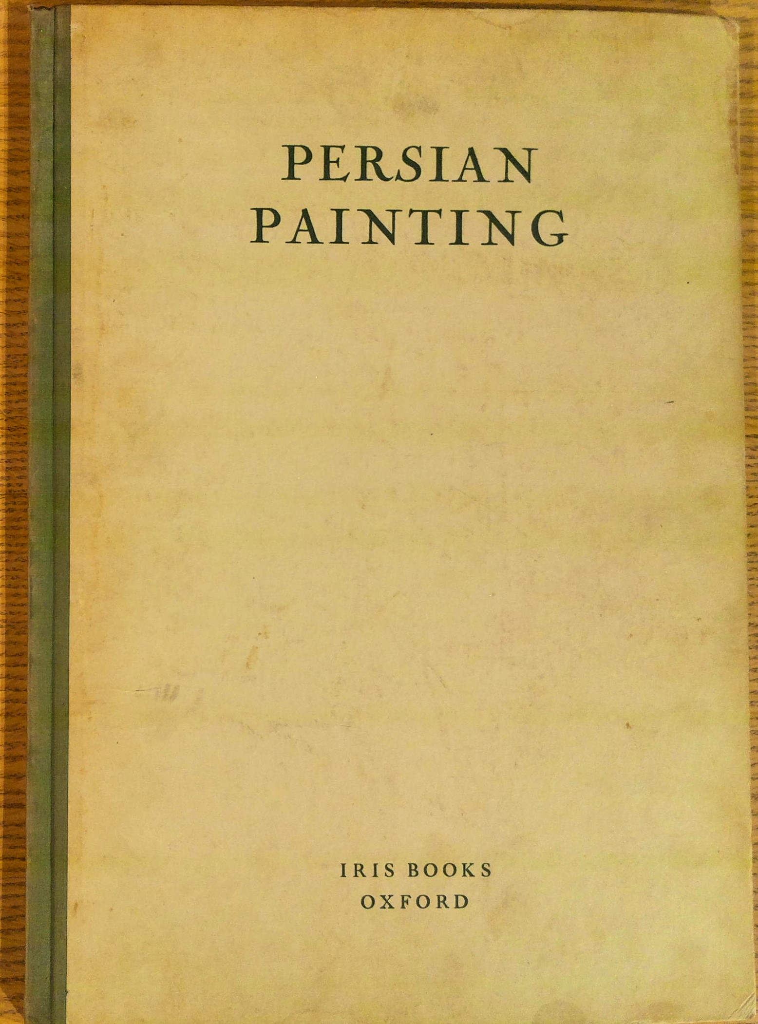 Persian Painting: From Miniatures of the XIII.-XVI. Centuries