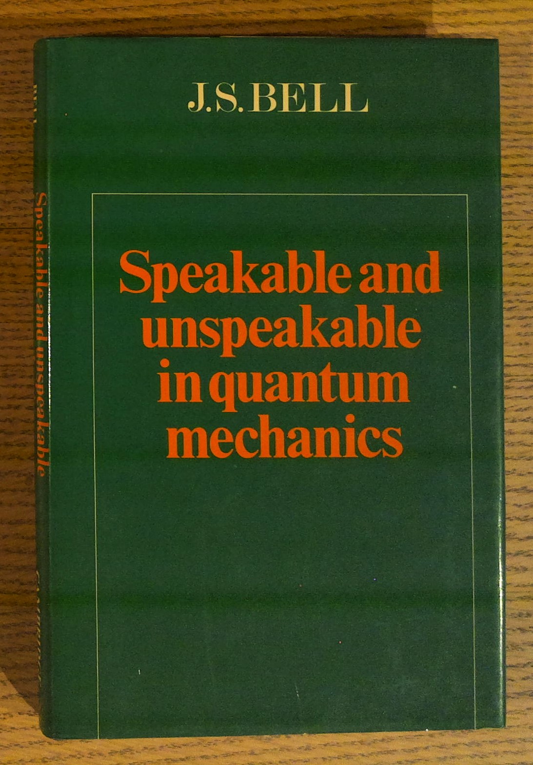 Speakable and Unspeakable in Quantum Mechanics: Collected Papers on Quantum Philosophy