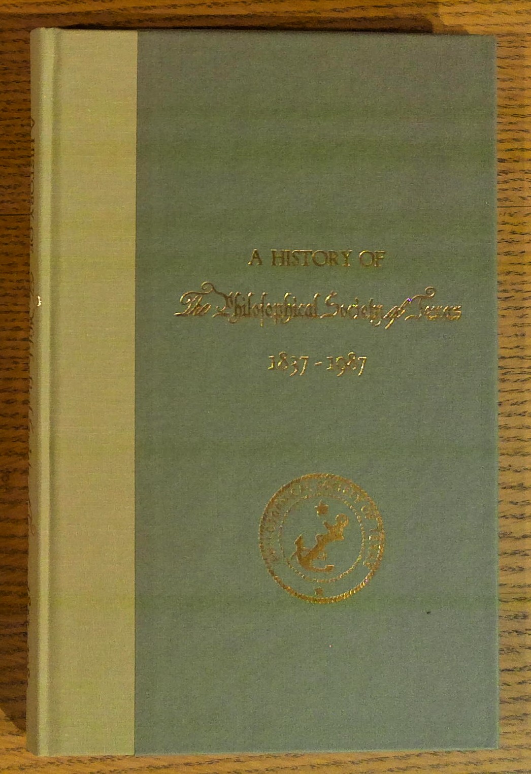 A History of The Philosophical Society of Texas 1837-1987