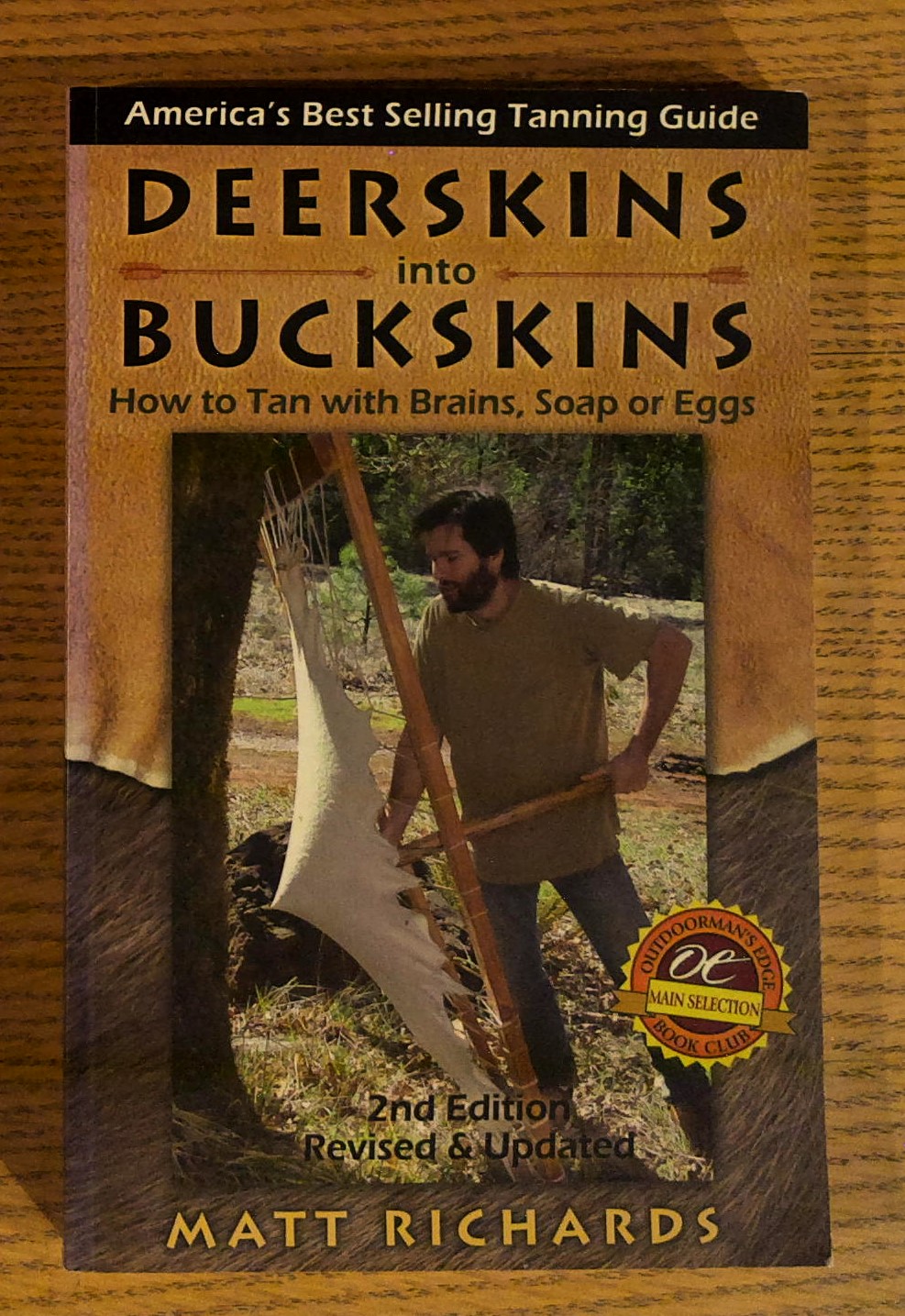 Deerskins into Buckskins: How to Tan with Brains, Soap or Eggs; 2nd Edition