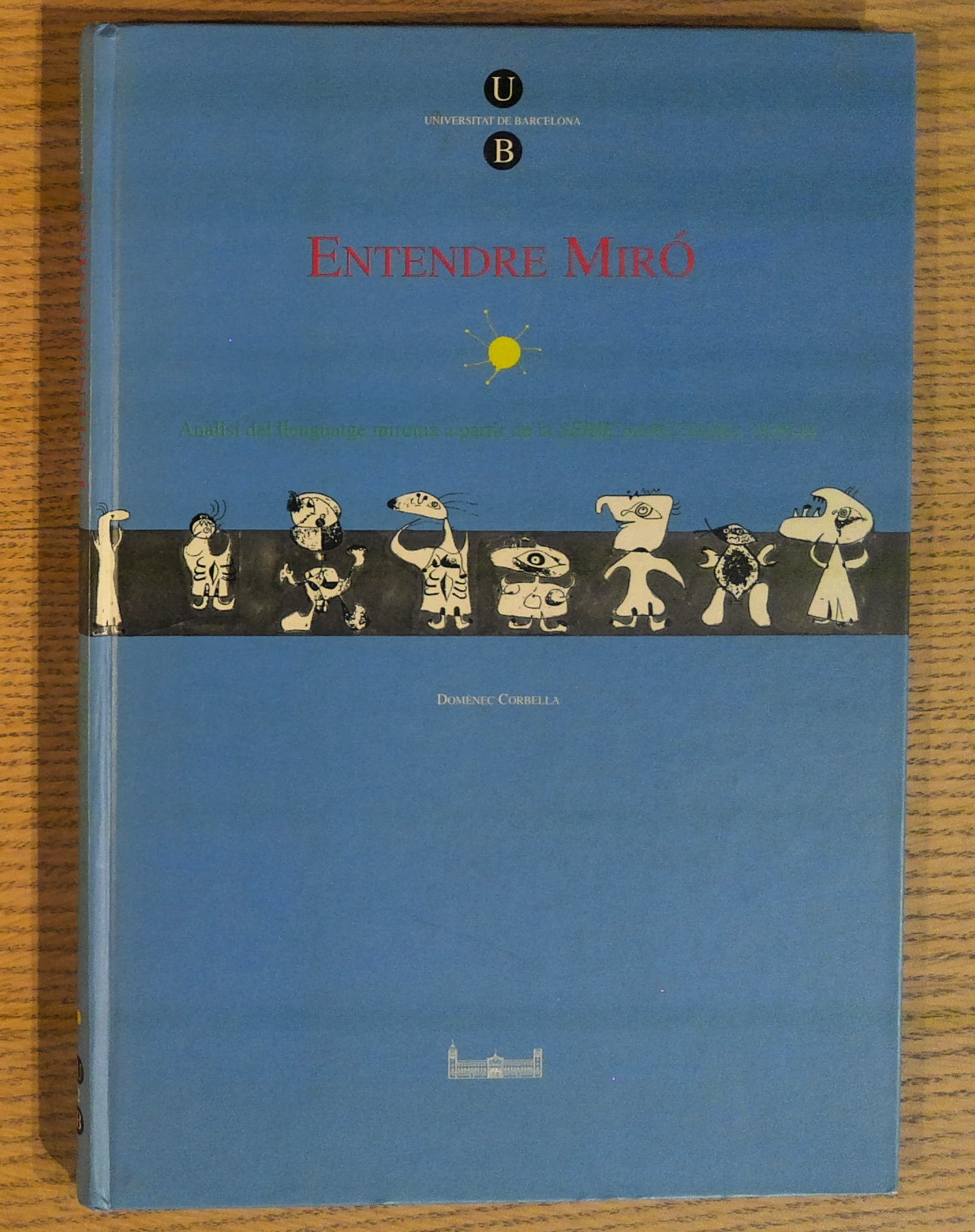 Entendre Mir. Anlisi Del Llenguatge Mironi a Partir De La Serie Barcelona 1939-44