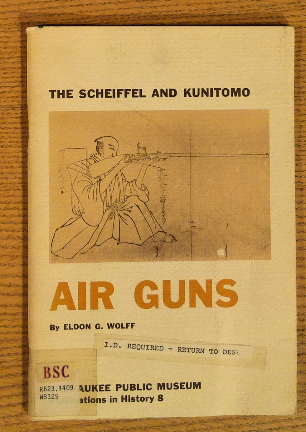The Scheiffel and Kunitomo Air Guns (Milwaukee Public Museum. Publications in History, Number 8)