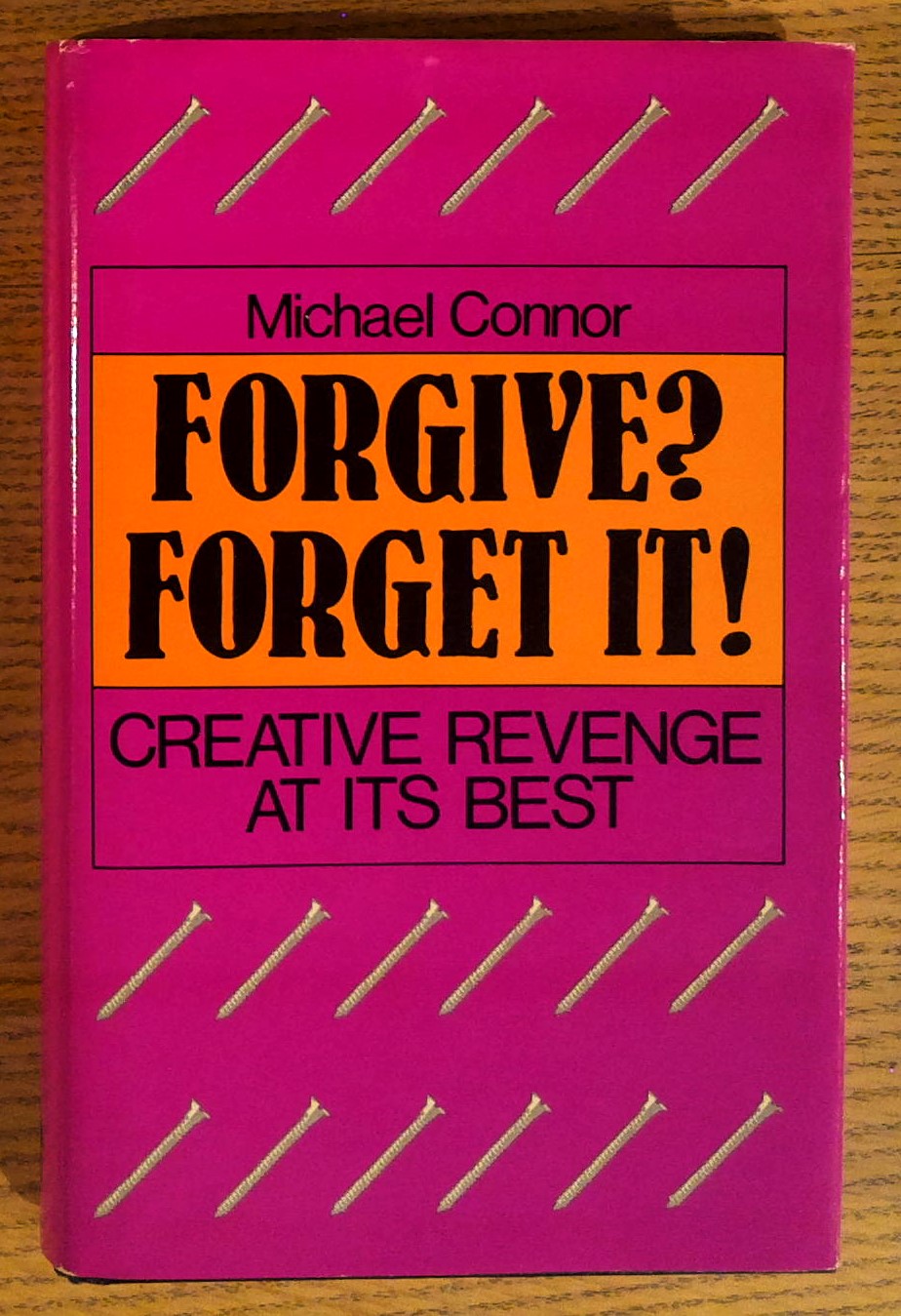 Forgive Forget It!: Creative Revenge at Its Best