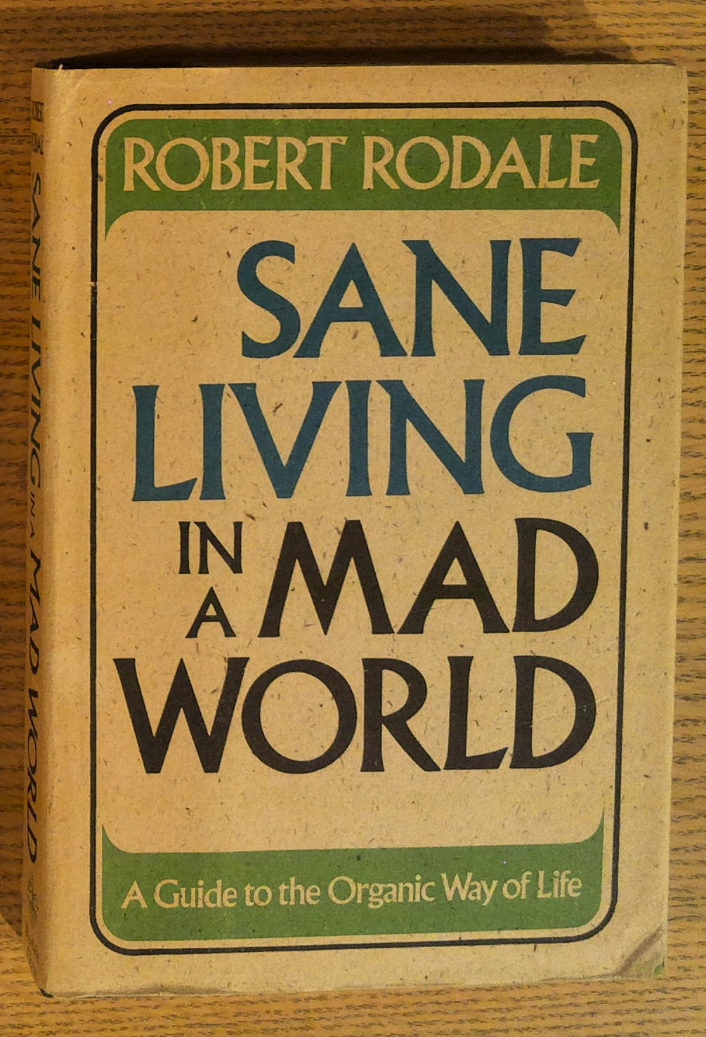 Sane Living in a Mad World: A Guide to Organic Way of Life