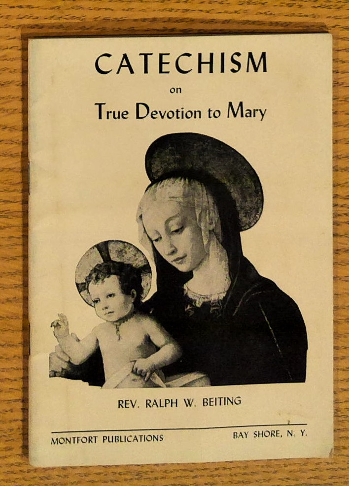 Catechism on True Devotion to Mary , Intended to Clarify Some of the More Obscure Parts of Saint Louis De Montfort's Work
