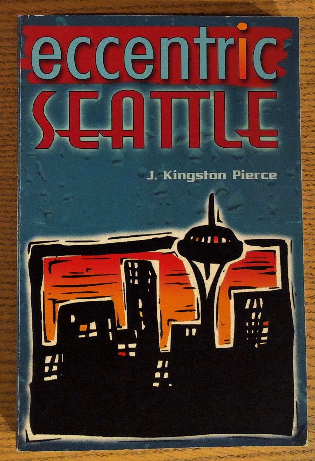 Eccentric Seattle: Pillars and Pariahs Who Made the City Not Such a Boring Place After All