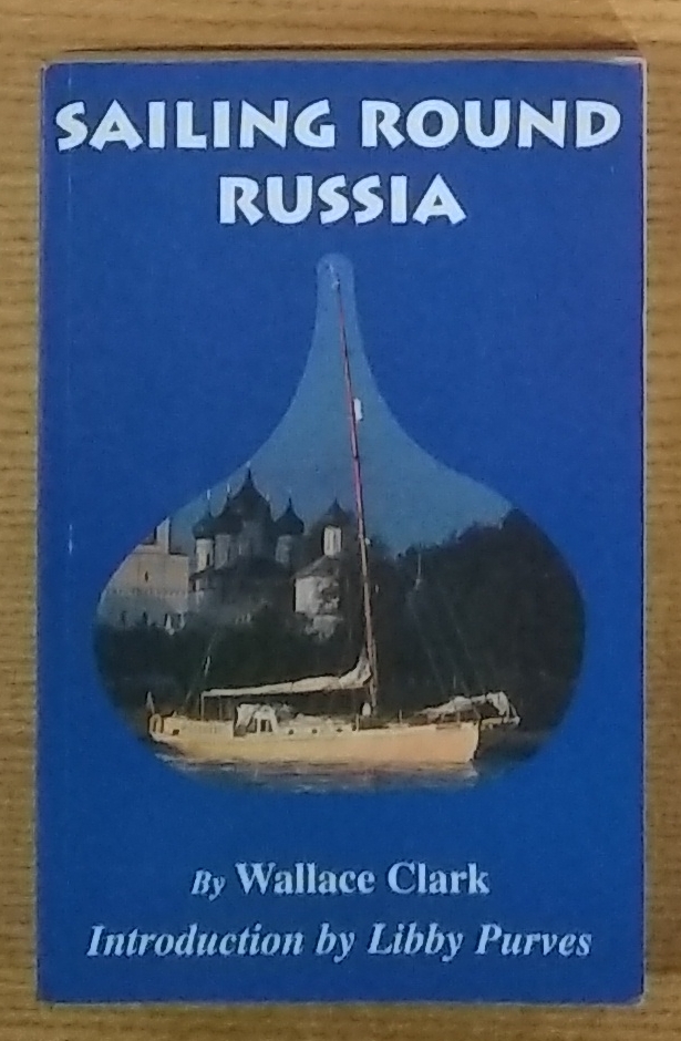 Image for Sailing Round Russia: The Sotyr of Miles Clark's Unique Voyage Sailing Round Russia: The Sotyr of Miles Clark's Unique Voyage