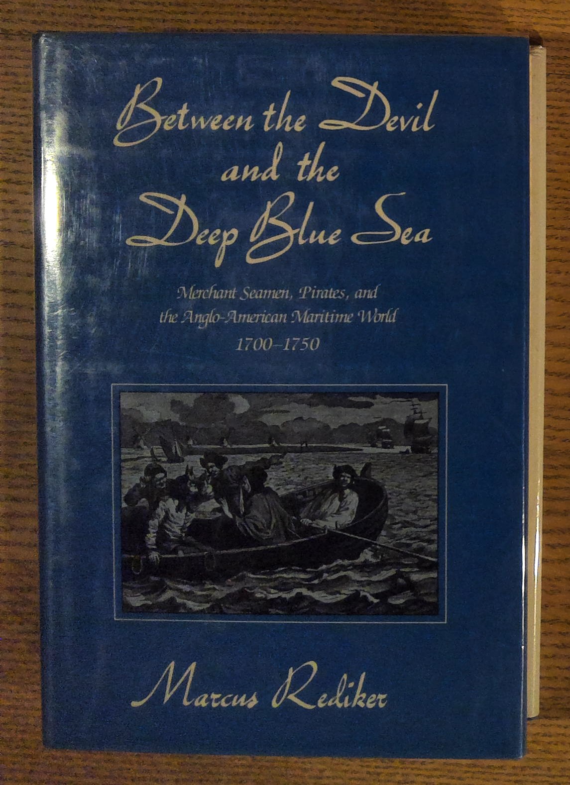 Between the Devil and the Deep Blue Sea : Merchant Seamen, Pirates and the Anglo-American Maritime World, 1700-1750