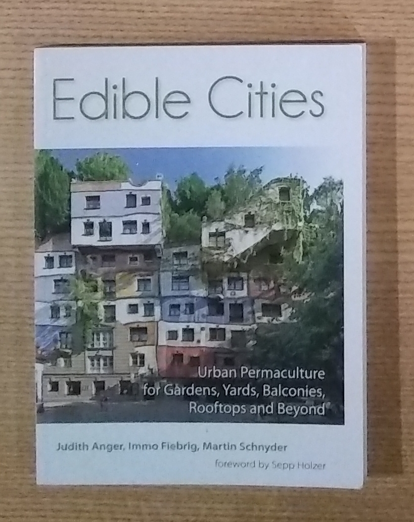 Image for Edible Cities: Urban Permaculture for Gardens, Balconies, Rooftops, and Beyond Edible Cities: Urban Permaculture for Gardens, Balconies, Rooftops, and Beyond