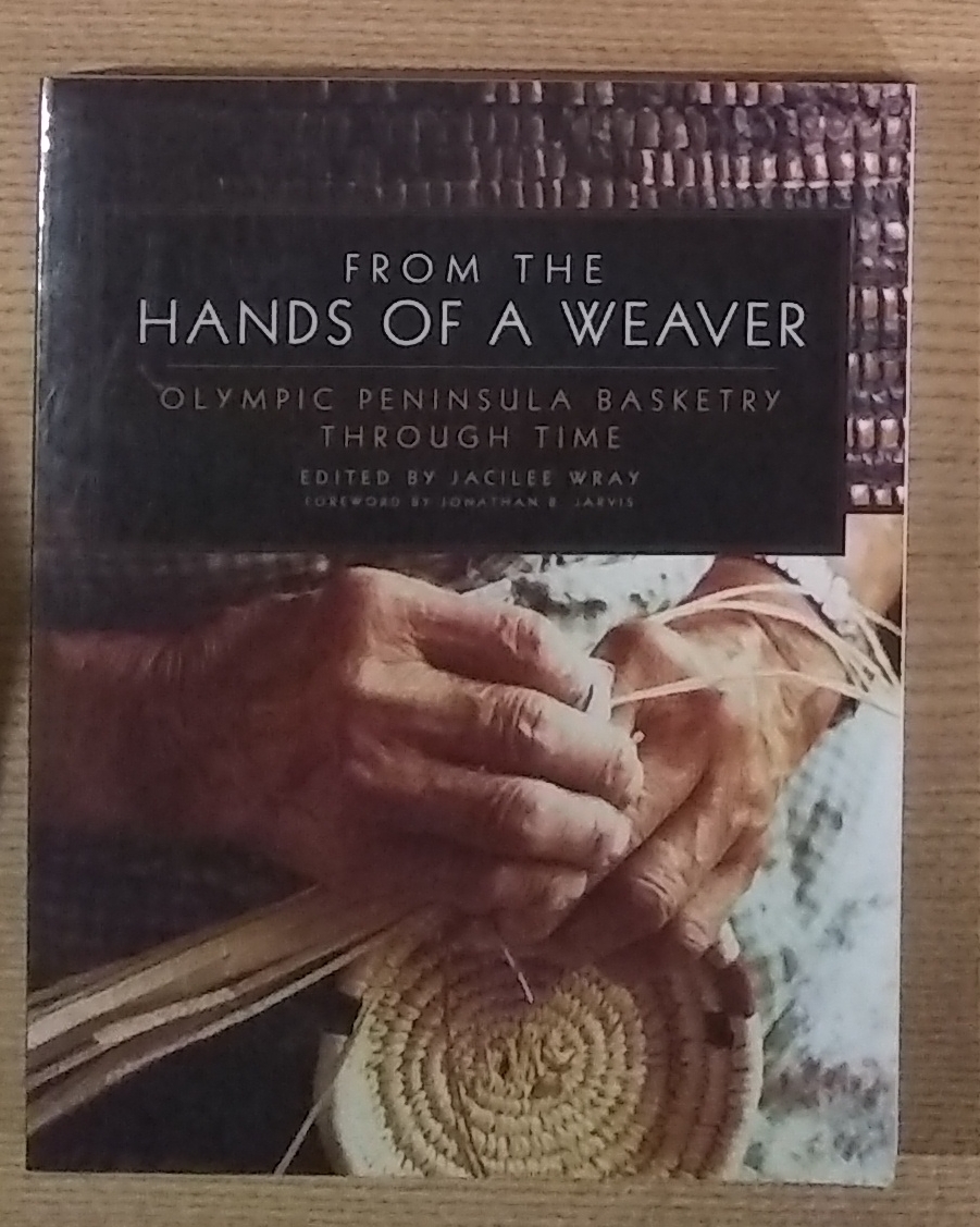 Image for From the Hands of a Weaver: Olympic Peninsula Basketry through Time From the Hands of a Weaver: Olympic Peninsula Basketry through Time