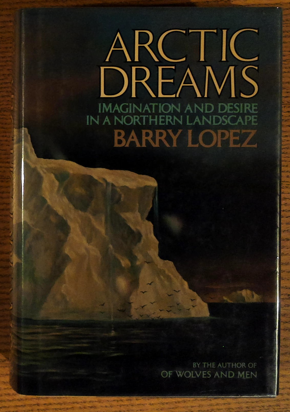 Image for Arctic Dreams: Imagination and Desire in a Northern Landscape Arctic Dreams: Imagination and Desire in a Northern Landscape