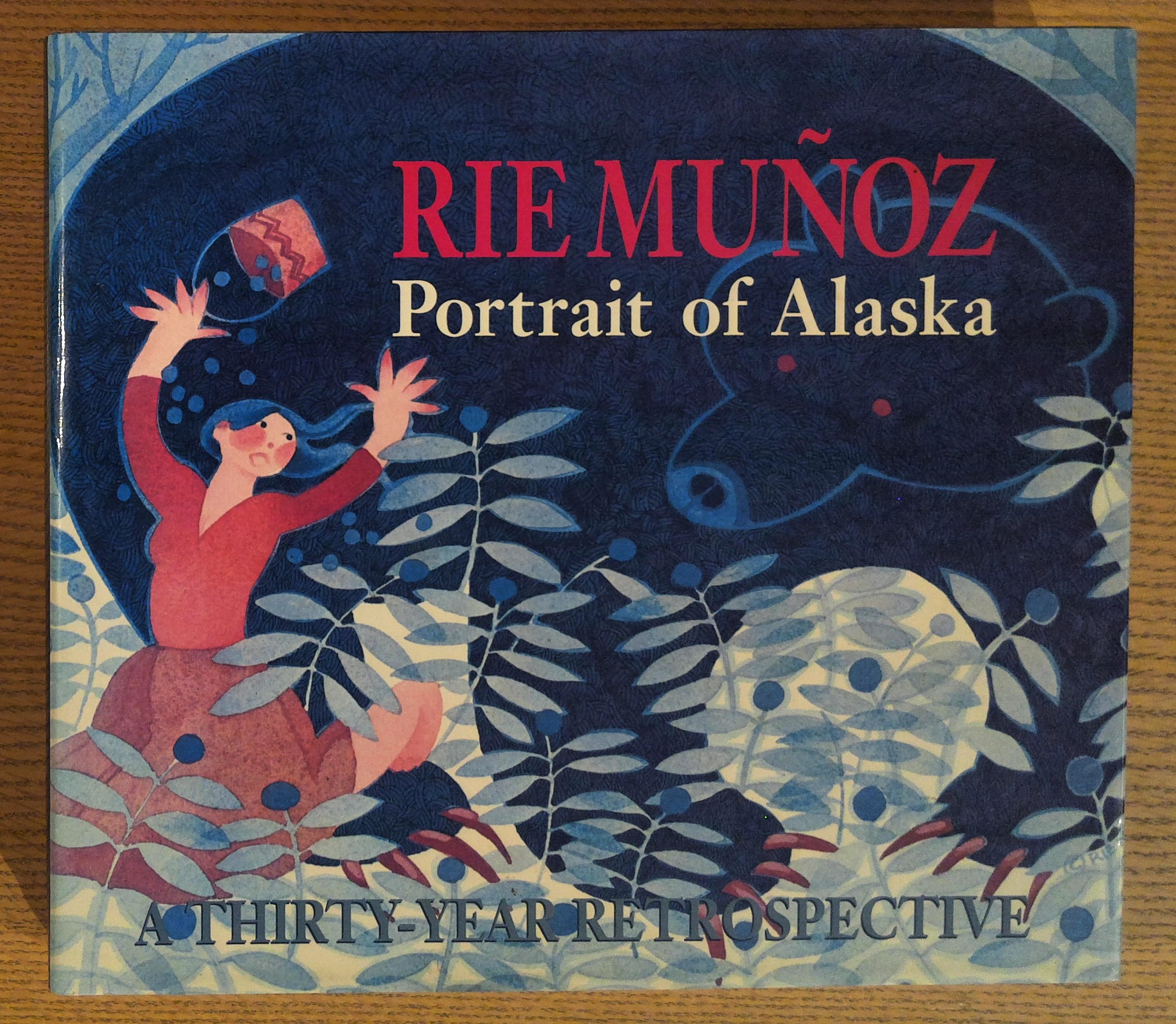 Rie Munoz: Portrait of Alaska: A Thirty-Year Retrospective of Serigraphs, Lithographs, Posters, Reproductions