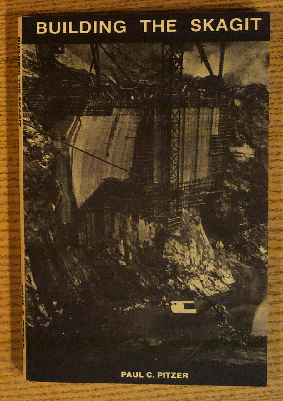 Building the Skagit: a Century of Upper Skagit Valley History 1870 -1970