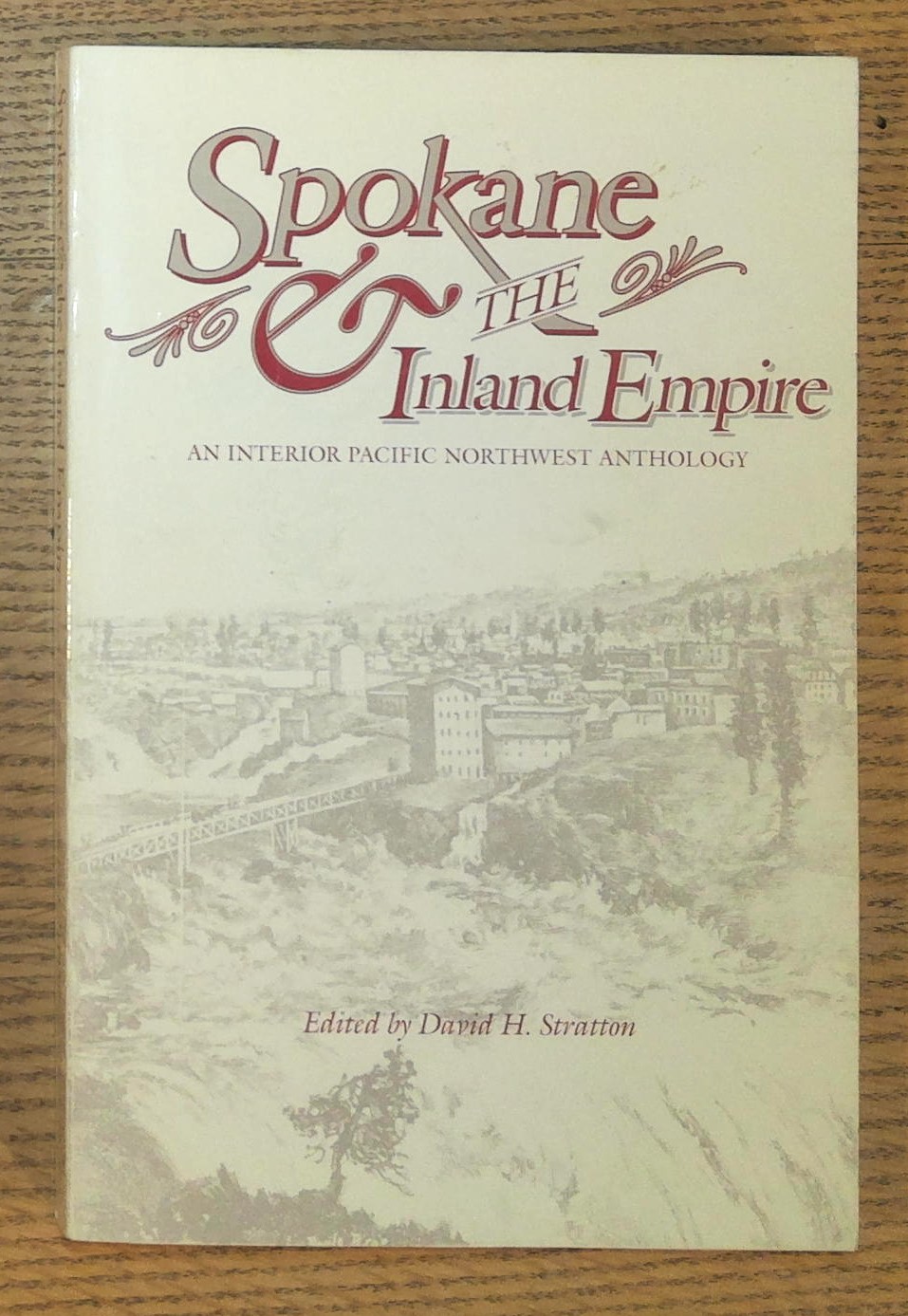 Spokane and the Inland Empire: An Interior Pacific Northwest Anthology