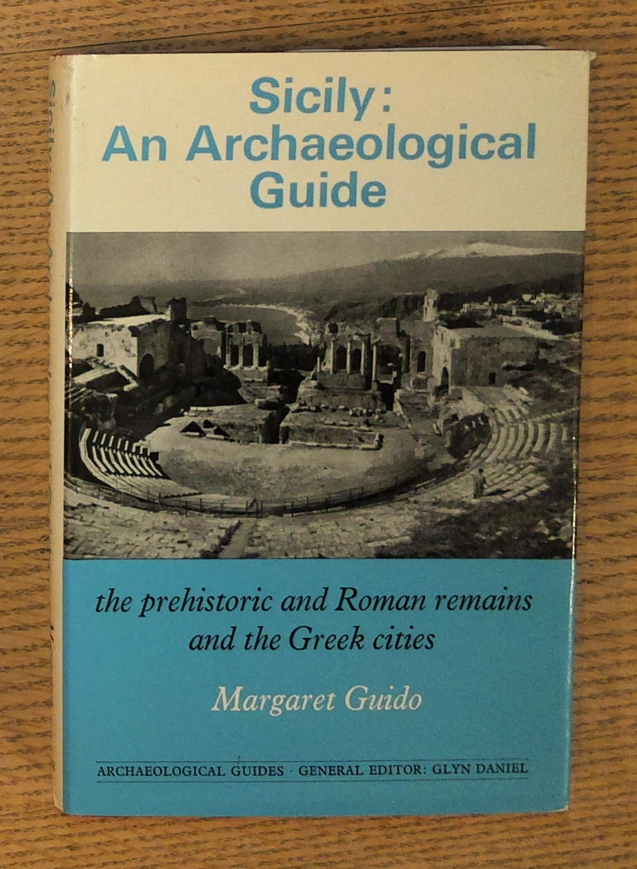 Sicily: An Archaeological Guide: The Prehistoric and Roman Remains and the Greek Cities