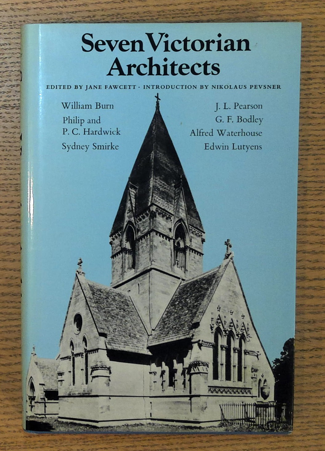 Seven Victorian Architects: Burn, William, Philip and P.C. Harwick; Sydney Smirke; J.L. Pearson; GF. Bodley, Alfred Waterhouse; Edwin Lutyens