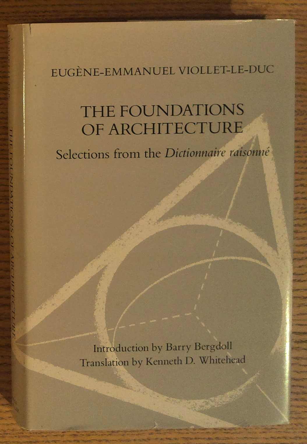 Image for Foundations of Architecture, The: Selections from the Dictionnaire Raisonne Foundations of Architecture, The: Selections from the Dictionnaire Raisonne