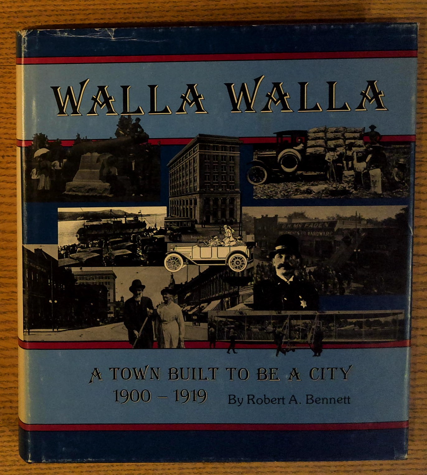 Image for Walla Walla: a Town Built to be a City 1900 - 1919 Walla Walla: a Town Built to be a City 1900 - 1919